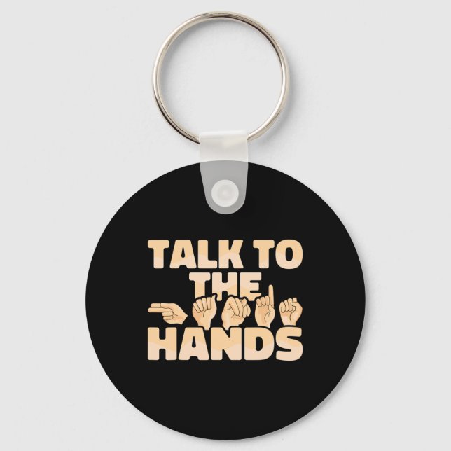 American Sign Language Talk To The Hands  Key Ring (Front)