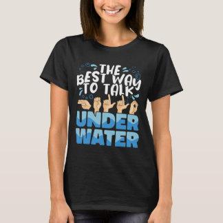 American Sign Language The Best Way To Talk Underw T-Shirt