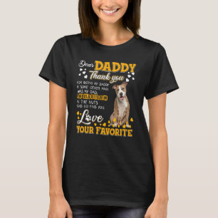 American Staffy Dear Daddy Thank You For Being My T-Shirt