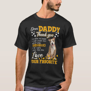 American Staffy Dear Daddy Thank You For Being My T-Shirt