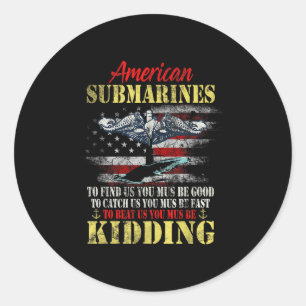 American Submarines Veteran Kidding Silent Service Classic Round Sticker