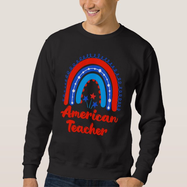 American Teacher Rainbow Independence Day Sweatshirt (Front)