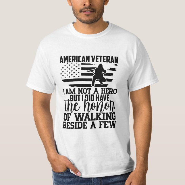 AMERICAN VETERAN I AM NOT A HERO BUT I DID HAVE... T-Shirt (Front)