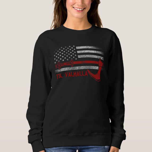 American Viking Axe Flag   Til Valhalla   Norse My Sweatshirt (Front)