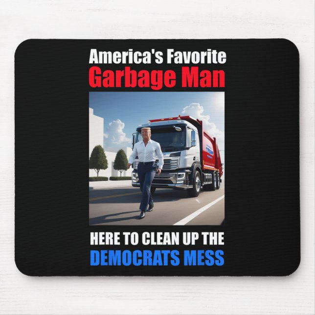 Americas Favourite Garbage Man Here To Clean_up Th Mouse Pad (Front)