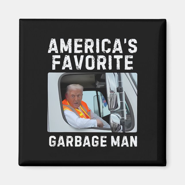 America's Favourite Garbage Man Trump Garbage Truc Magnet (Front)