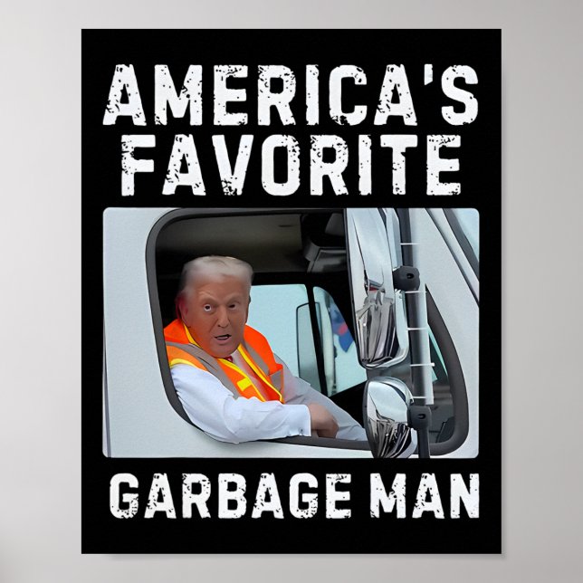 America's Favourite Garbage Man Trump Garbage Truc Poster (Front)