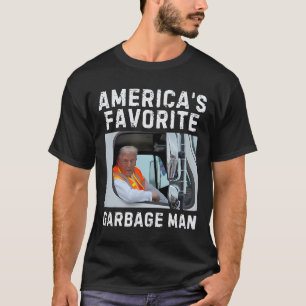 America's Favourite Garbage Man Trump Garbage Truc T-Shirt