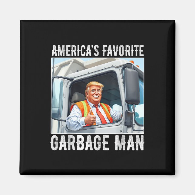 Americas Favourite Garbage Man Trump In Garbage Magnet (Front)