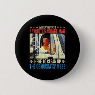 Americas Favourite Garbage Man Trump Rides In Garb 6 Cm Round Badge