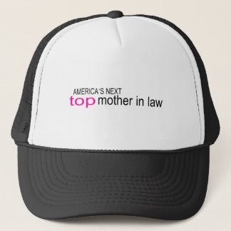 Americas Next Top Mother In Law Trucker Hat