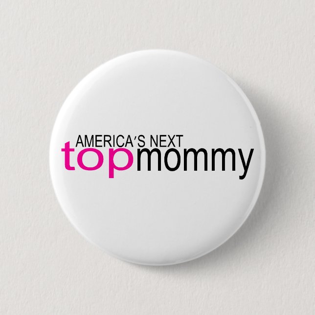 Americas Next Top Mummy 6 Cm Round Badge (Front)