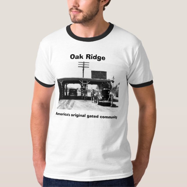 America's original gated community, Oak Ridge T-Shirt (Front)