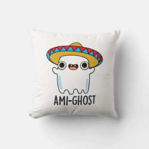 Ami-ghost Funny Halloween Mexican Ghost Pun  Cushion