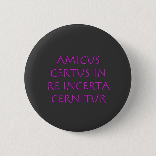 Amicus certus in re incerta cernitur 6 cm round badge (Front)