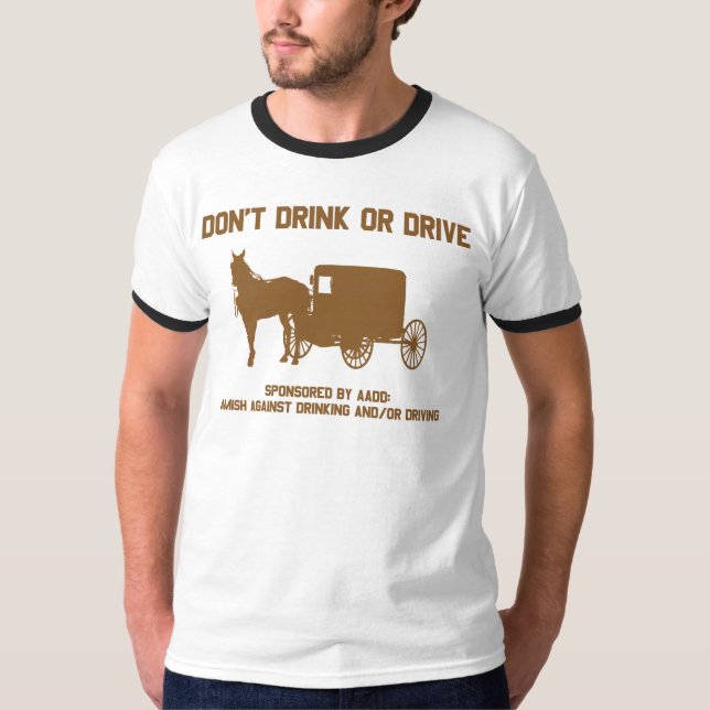 Amish - dont drink or drive T-Shirt (Front)