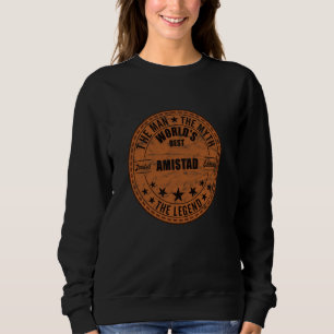 Amistad The Man The Myth The Legend First Name Ami Sweatshirt