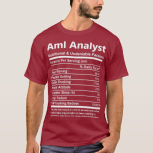 Aml Analyst Aml Analyst T   Nutritional and Gift T-Shirt