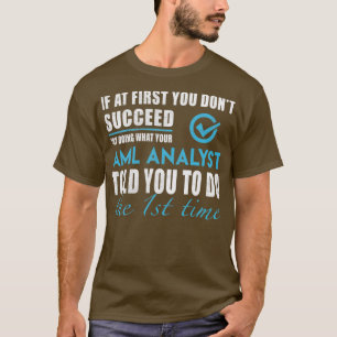 Aml Analyst Aml Analyst T   Told You To Do The 2 T-Shirt