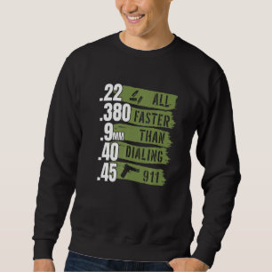 Ammo I 22 380 9mm 40 45 All Faster Than Dialling 9 Sweatshirt