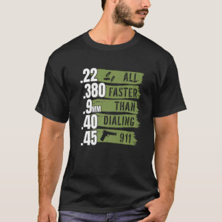 Ammo I 22 380 9mm 40 45 All Faster Than Dialling 9 T-Shirt