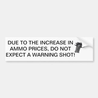 Ammo is expensive, conserve bullets. bumper sticker