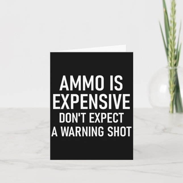 Ammo Is Expensive, Funny, Jokes, Sarcastic Sayings Card (Front)