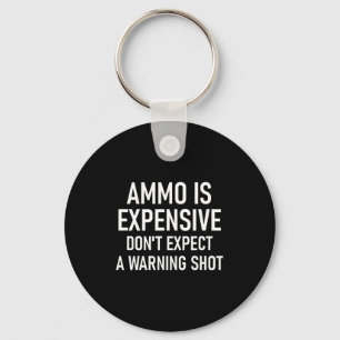 Ammo Is Expensive, Funny, Jokes, Sarcastic Sayings Key Ring