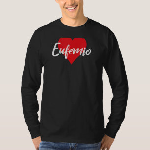 Amo A Eufemio Primer Nombre Yo Corazón T-Shirt