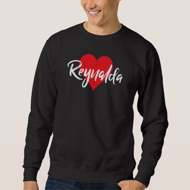Amo A Reynalda Primer Nombre Yo Corazón Sweatshirt (Front)