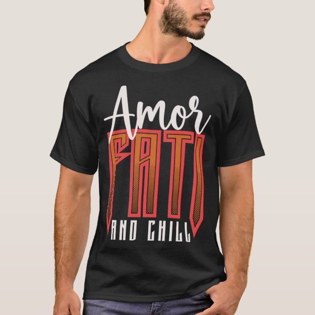 Amor Fati And Chill Latin Phrase Philosophy Langua T-Shirt (Front)