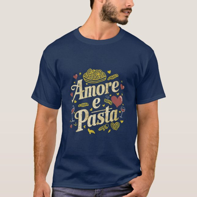 Amore e Pasta (Love and Pasta) T-Shirt (Front)