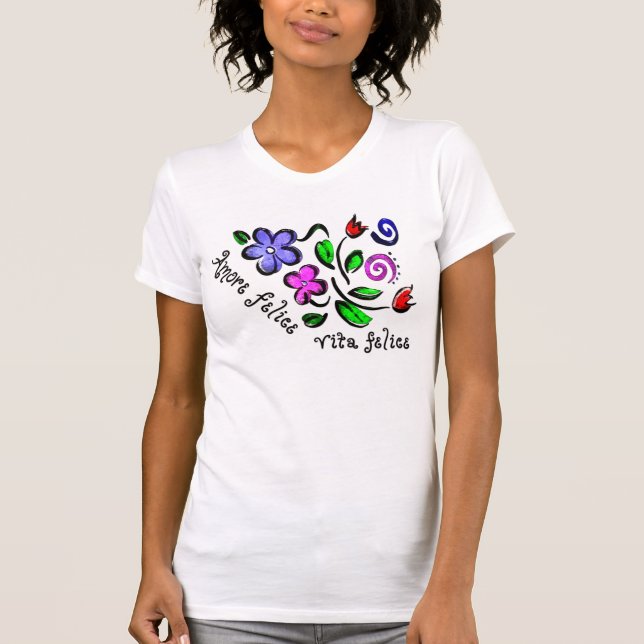 Amore Felice, Vita Felice T-Shirt (Front)