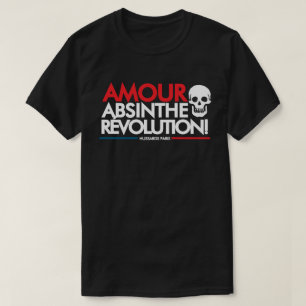 AMOUR, ABSINTHE, RÉVOLUTION T-Shirt