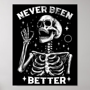 & Sarcastic Halloween Never Been Better Skelet Poster