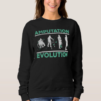 Amputation Evolution Amputee Amputated Surgery Sweatshirt