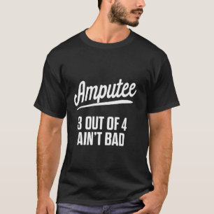 Amputee Humour Bad Leg Arm  Recovery T-Shirt