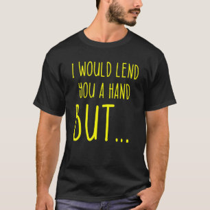 Amputee Humour Lend Hand Leg Arm Recovery 2 T-Shirt