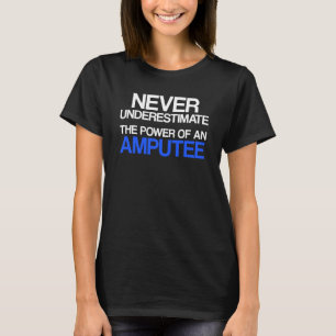 Amputee Humour Never Leg Arm Funny Recovery T-Shirt