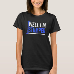 Amputee Humour Stumped Leg Arm Funny Recovery T-Shirt