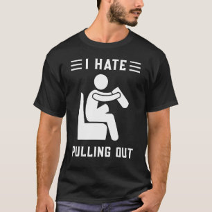 Amputee I Hate Pulling Out Leg Amputation Humour T-Shirt