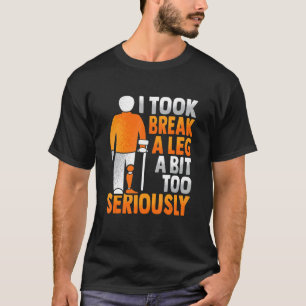 Amputee Joke Leg Prosthetic for a Leg Amputee 3 T-Shirt