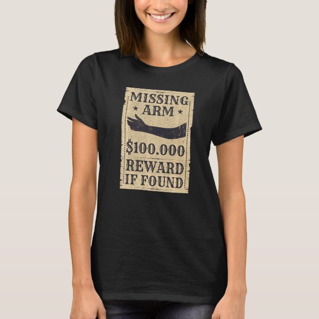 Amputee Missing Arm Amputation Surgery Joke T-Shirt (Front)