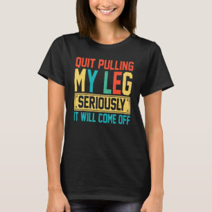 Amputee - Quit Pulling My Leg Amputation Vintage P T-Shirt