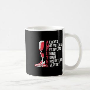 Amputee Quote Funny Leg Prosthetic Legged Surgery Coffee Mug