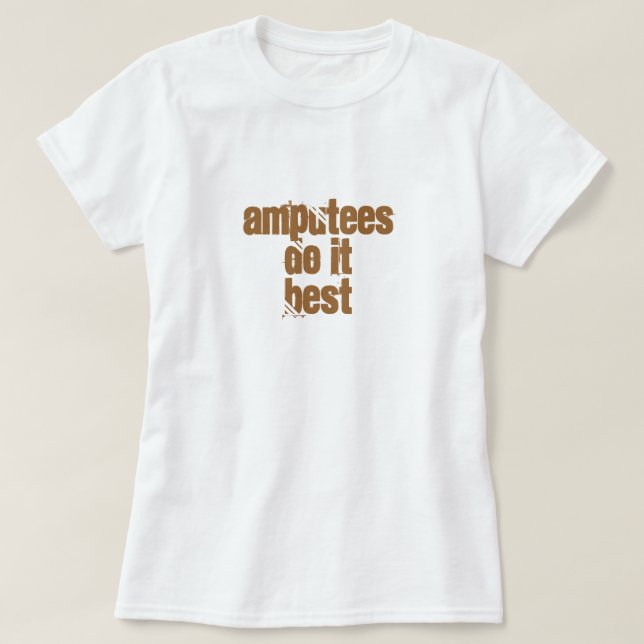 Amputees Do ItBest T-Shirt (Design Front)