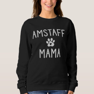 Amstaff Mama American Staffordshire Dog  Mama Sweatshirt