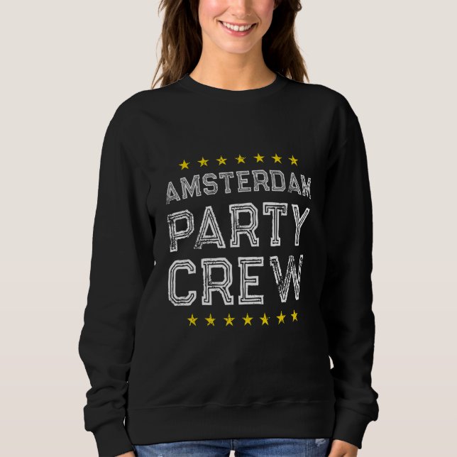 Amsterdam Party Crew  Vacation Team Sweatshirt (Front)