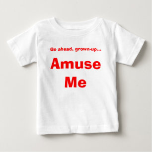 Amuse Me Baby T-Shirt
