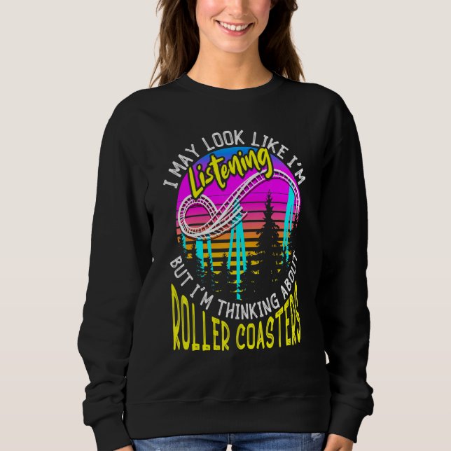 Amusement Park Thinking About Roller Coasters Sweatshirt (Front)